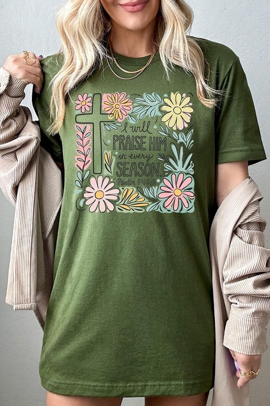 I Will Praise Him In Every Season  Graphic Tee