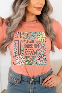 I Will Praise Him In Every Season  Graphic Tee