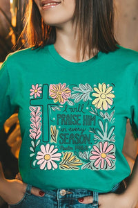 I Will Praise Him In Every Season  Graphic Tee